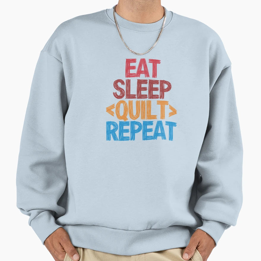 Eat Sleep Quilt Repeat Funny Colors Sweatshirt - Custom Art Print Unisex - T-Shirt, Sweatshirt, Hoodie