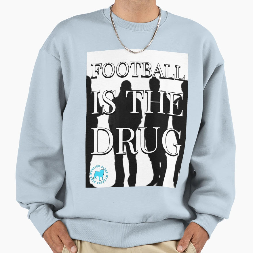 Football Is Drug Sweatshirt - Custom Art Print Men Women - T-Shirt, Sweatshirt, Hoodie