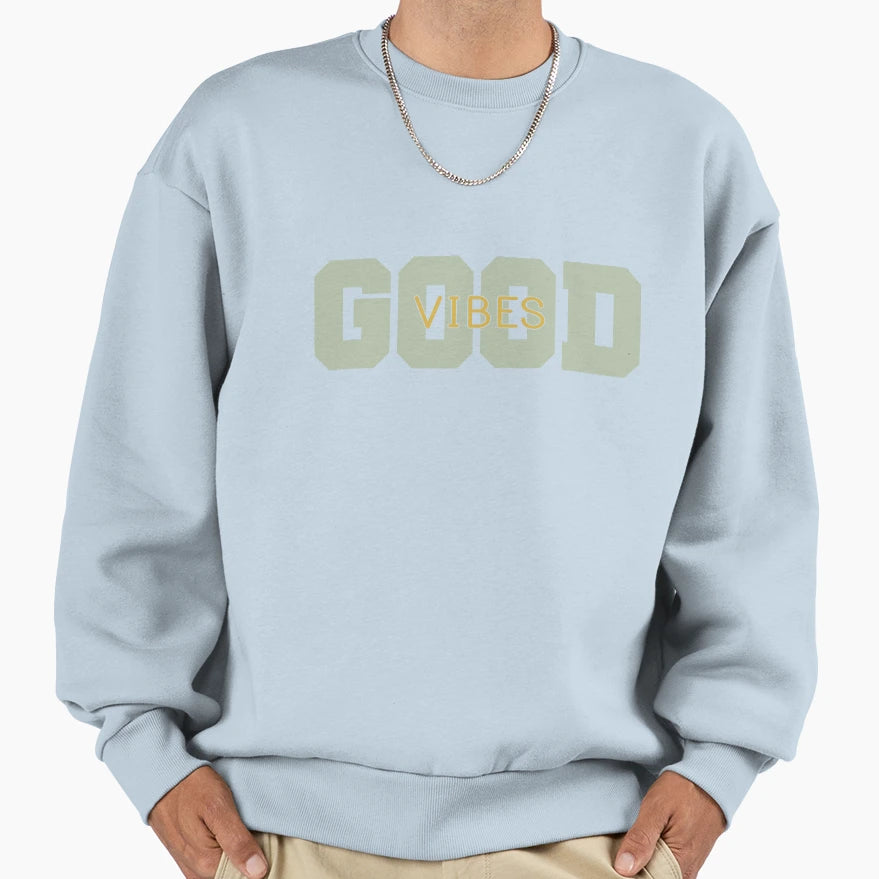Good Vibes Sweatshirt - Custom Art Print Men Women - T-Shirt, Sweatshirt, Hoodie