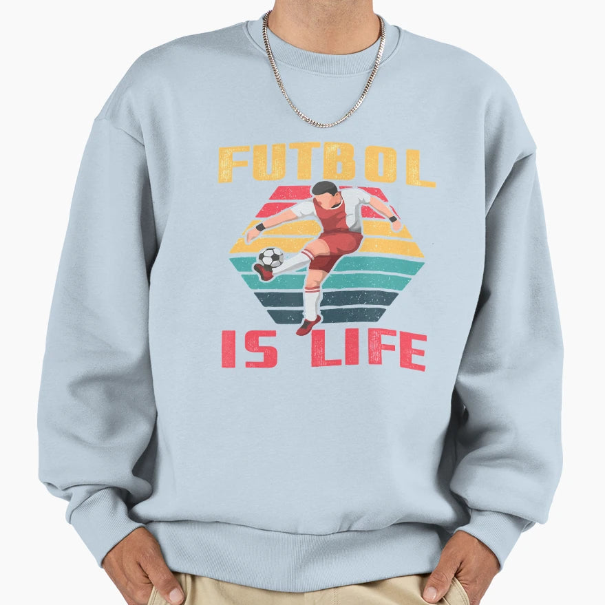 Mens Best Futbol Is Life Soccer Sweatshirt - Custom Art Print Unisex - T-Shirt, Sweatshirt, Hoodie