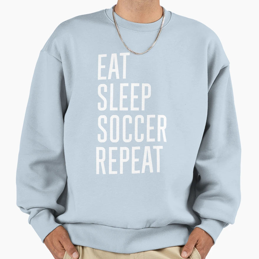 Eat Sleep Soccer Repeat Live Sweatshirt - Minimalist Print Men Women - T-Shirt, Sweatshirt, Hoodie