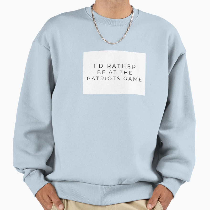 Id Rather Be Patriots Game Sweatshirt - Aesthetic Graphic Unisex - T-Shirt, Sweatshirt, Hoodie