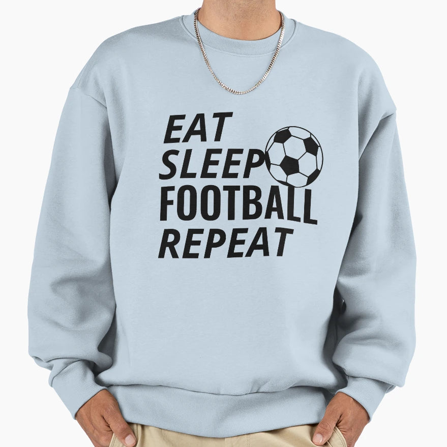 Eat Sleep Football Repeat Sweatshirt - Fun Novelty Design Men Women - T-Shirt, Sweatshirt, Hoodie