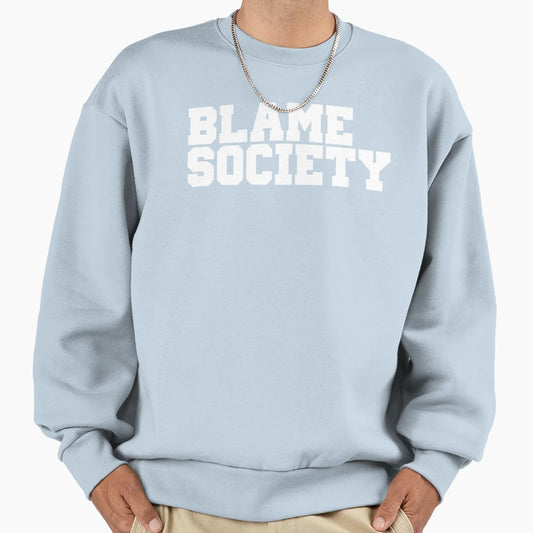 Blame Society Sweatshirt - Unique Graphic Men Women - T-Shirt, Sweatshirt, Hoodie