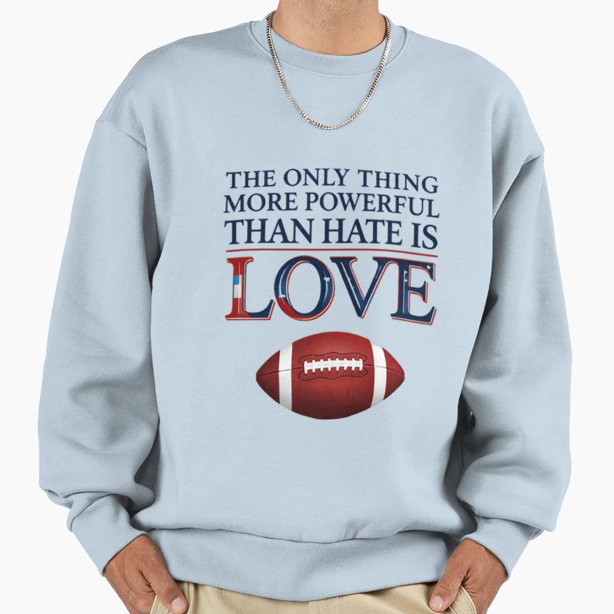 Only Thing More Powerful Than Hate Sweatshirt - Minimalist Print Men Women - T-Shirt, Sweatshirt, Hoodie