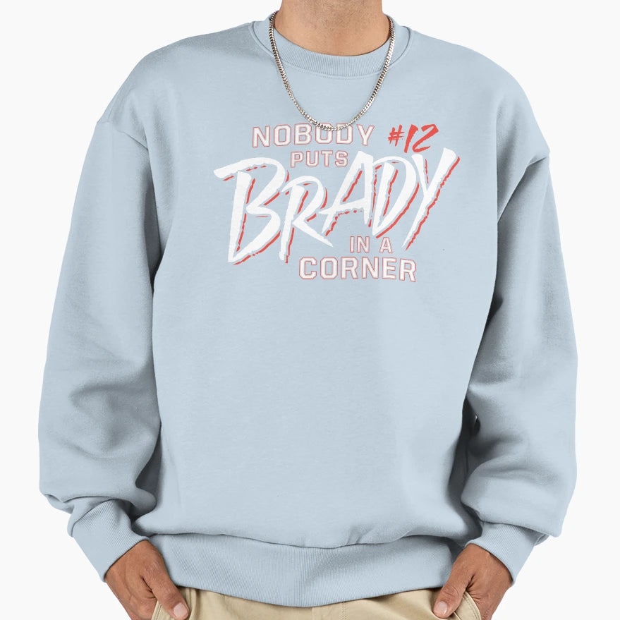 Nobody Puts Brady Corner Sweatshirt - Fun Novelty Design for Adults - T-Shirt, Sweatshirt, Hoodie