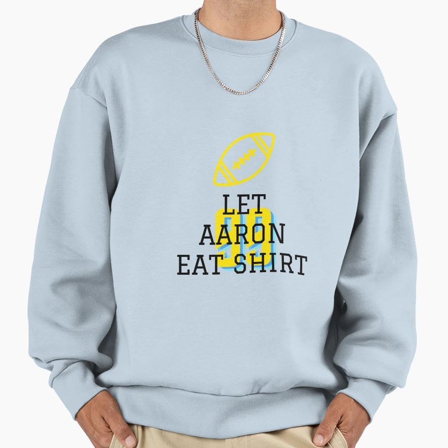 Let Aaron Eat T-Shirt - Streetwear Style Men Women - T-Shirt, Sweatshirt, Hoodie