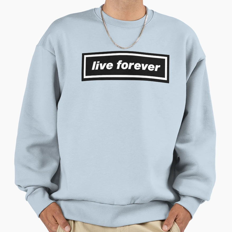 Live Forever Sweatshirt - Aesthetic Graphic Unisex - T-Shirt, Sweatshirt, Hoodie