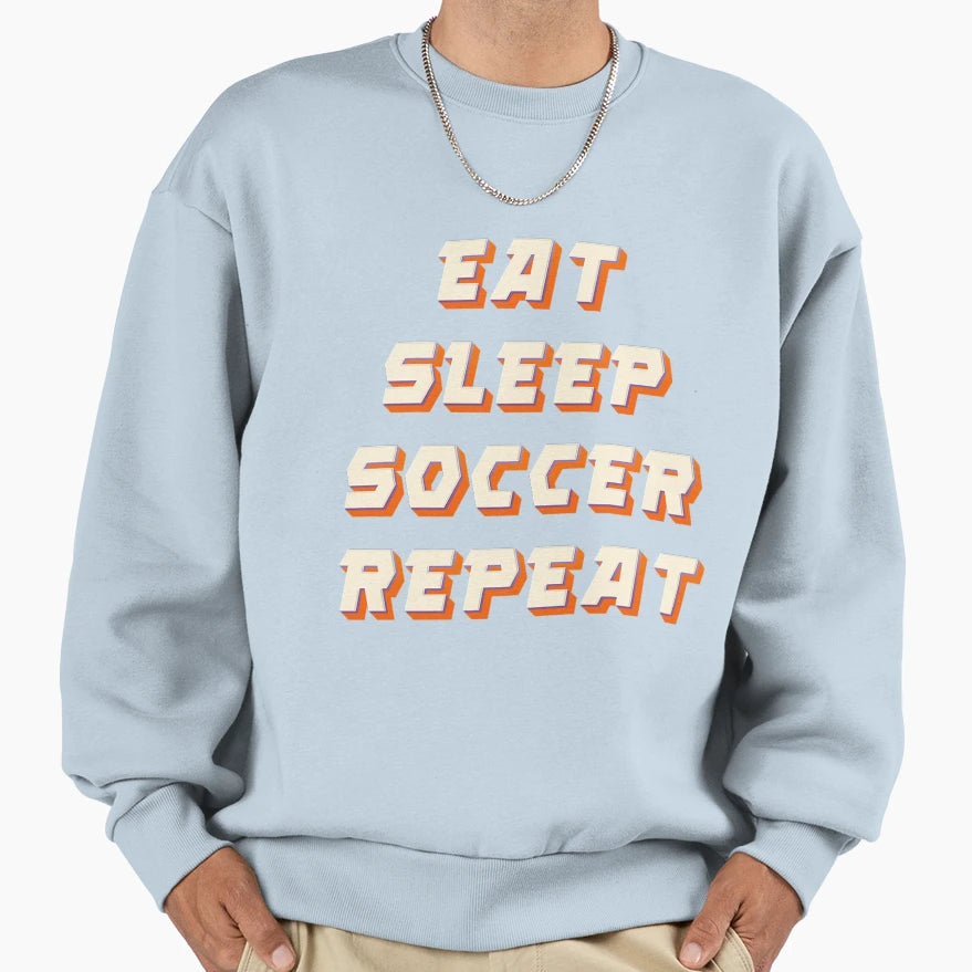 Eat Sleep Soccer Repeat Sweatshirt - Trendy Graphic Unisex - T-Shirt, Sweatshirt, Hoodie