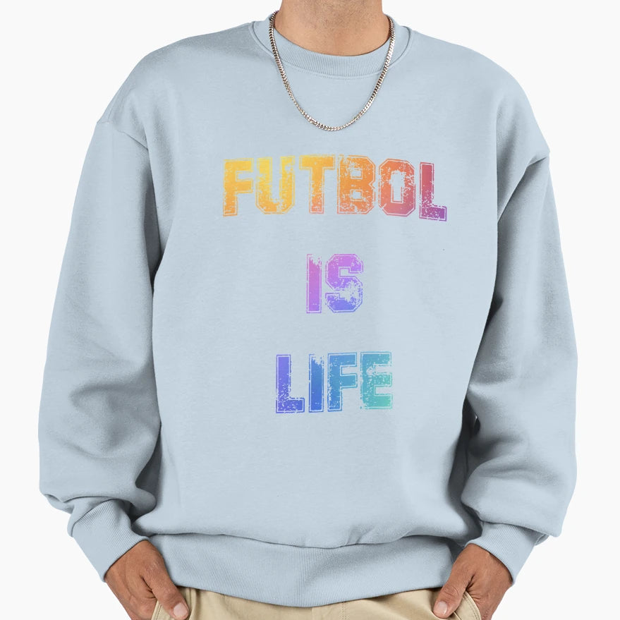 Futbol Is Life 2 Sweatshirt - Novelty Apparel Unisex - T-Shirt, Sweatshirt, Hoodie