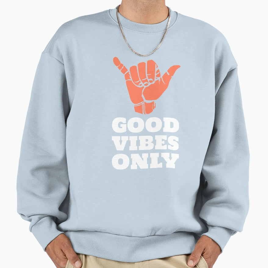 Good Vibes Only Sweatshirt - Unique Graphic for Adults - T-Shirt, Sweatshirt, Hoodie