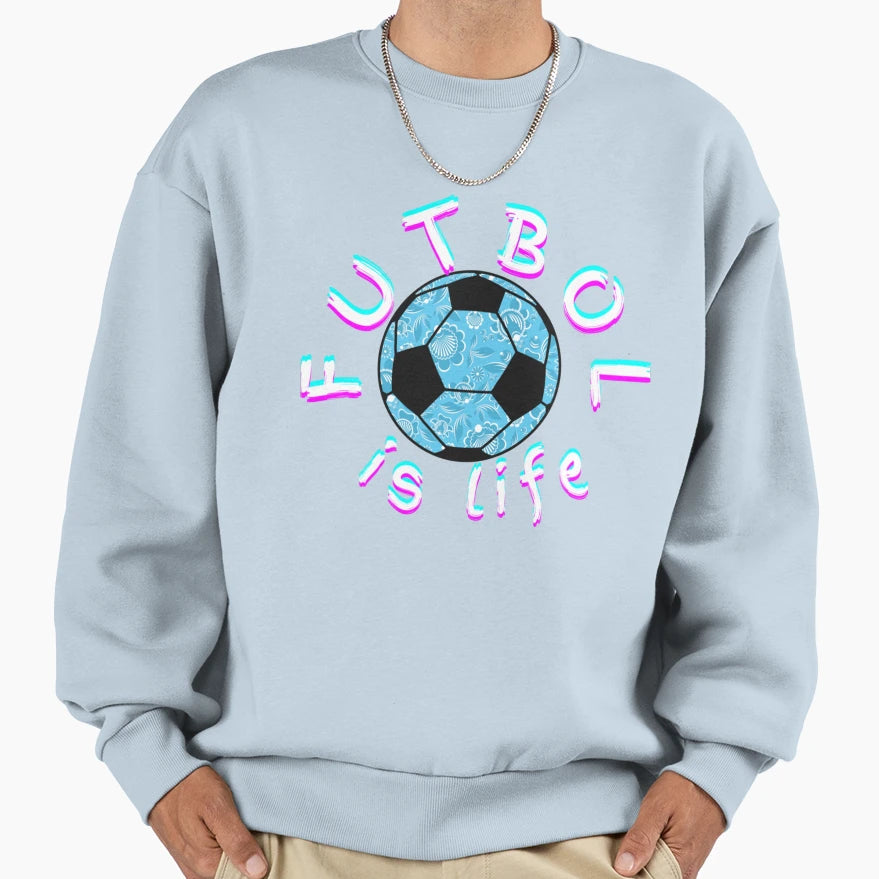 Roy Kent Inspired Futbol Is Life Sweatshirt - Streetwear Style Men Women - T-Shirt, Sweatshirt, Hoodie