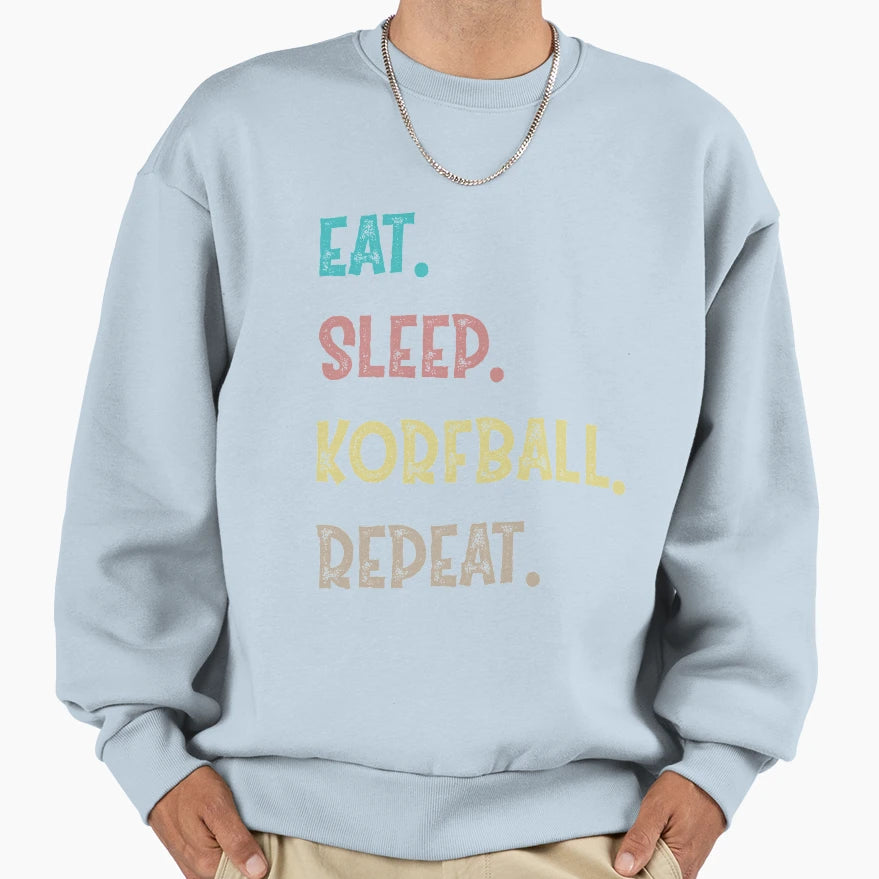 Eat Sleep Korfball Repeat Sweatshirt - Trendy Graphic for Adults - T-Shirt, Sweatshirt, Hoodie