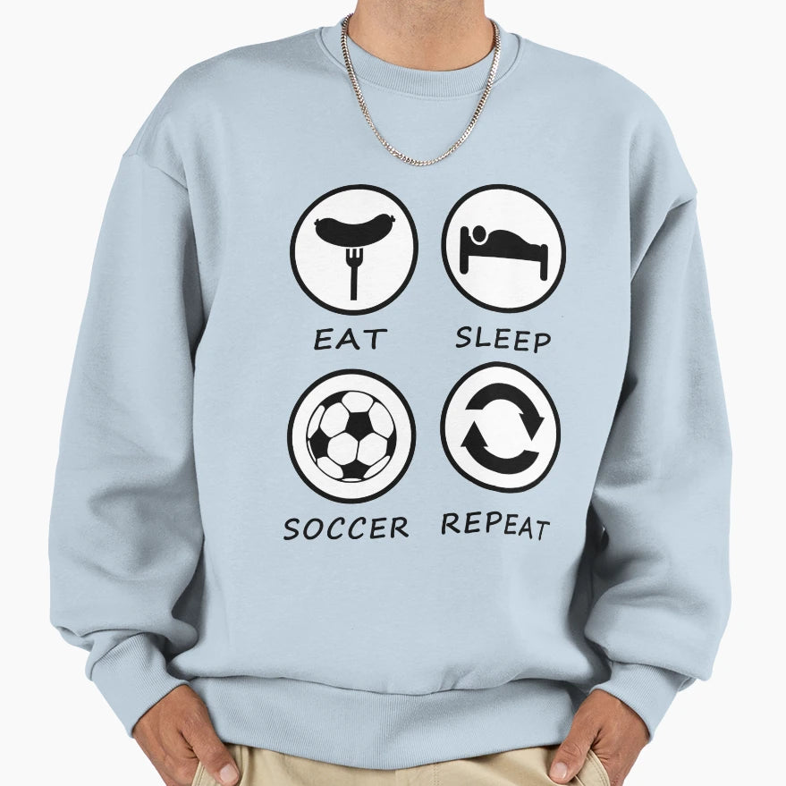 Eat Sleep Soccer Repeat Sweatshirt - Trendy Graphic Men Women - T-Shirt, Sweatshirt, Hoodie