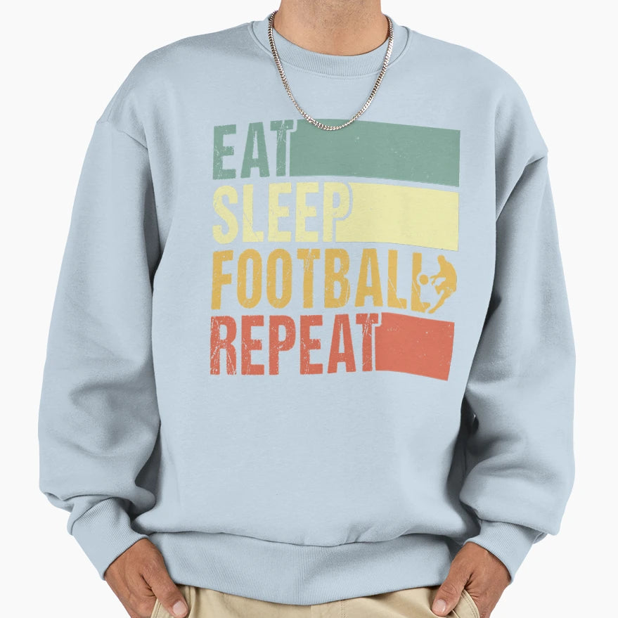 Eat Sleep Football Repeat Sweatshirt - Trendy Graphic for Adults - T-Shirt, Sweatshirt, Hoodie