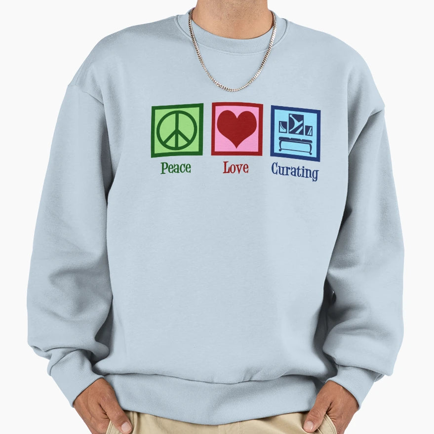 Peace Love Curating Sweatshirt - Unique Graphic for Adults - T-Shirt, Sweatshirt, Hoodie