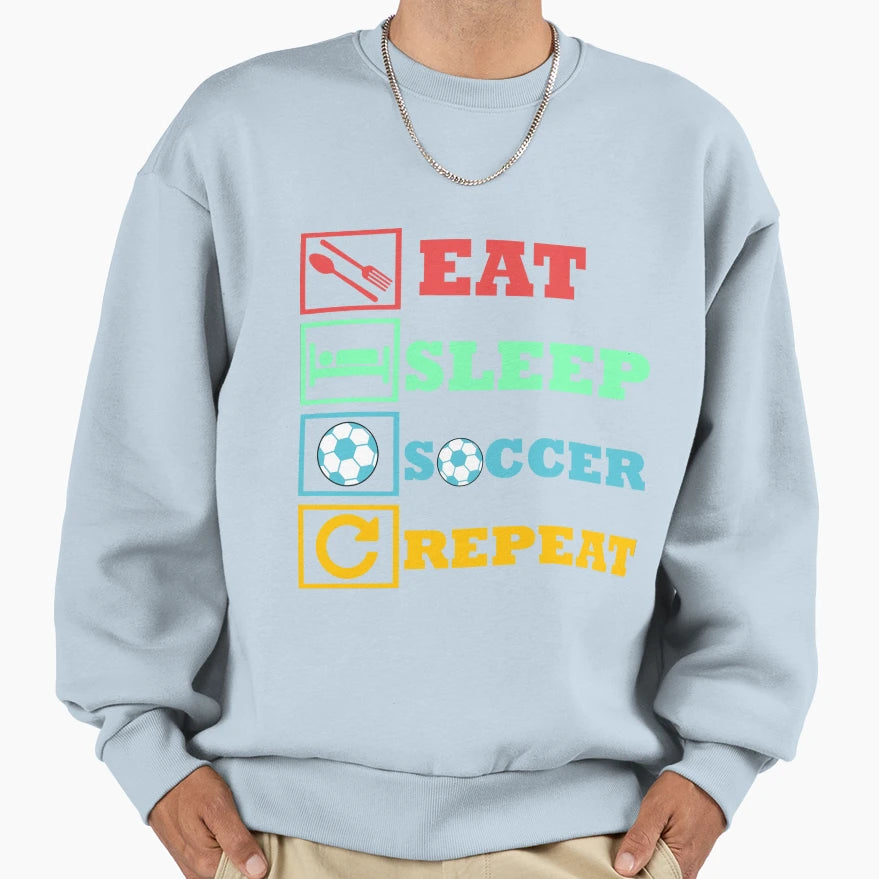 Eat Sleep Soccer Repeat Sweatshirt - Fun Novelty Design for Adults - T-Shirt, Sweatshirt, Hoodie