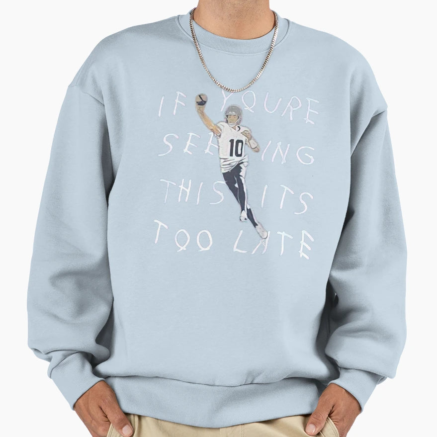 Drake Maye If Youre Seeing This Sweatshirt - Novelty Apparel for Adults - T-Shirt, Sweatshirt, Hoodie