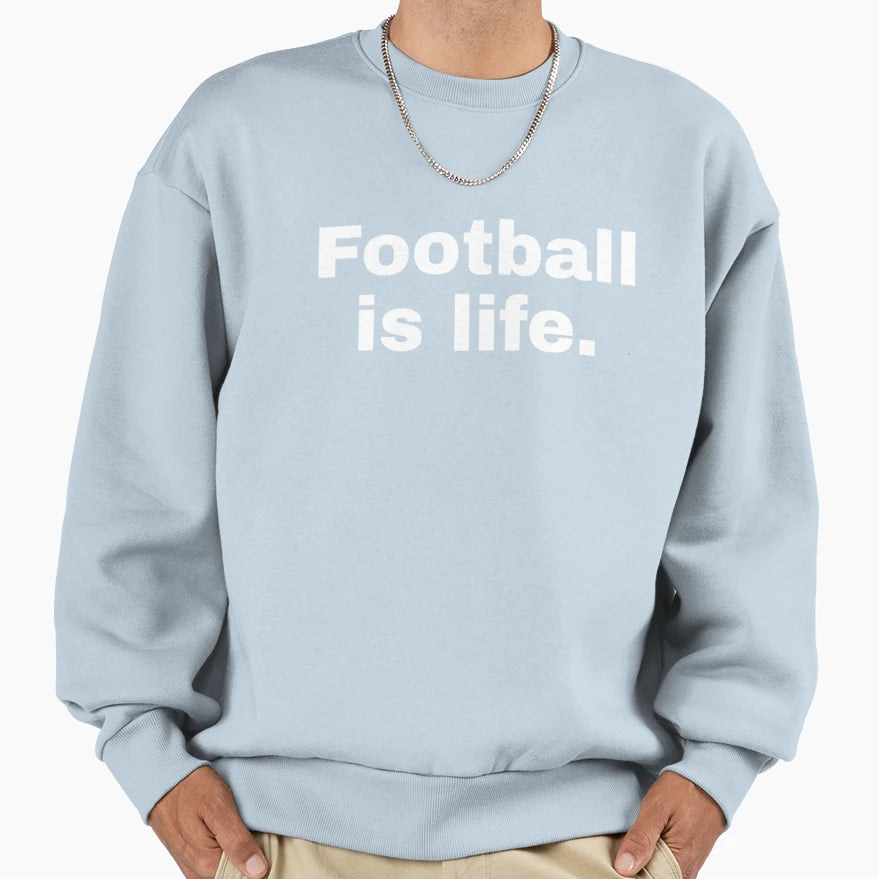Football Is Life Sweatshirt - Minimalist Print Men Women - T-Shirt, Sweatshirt, Hoodie