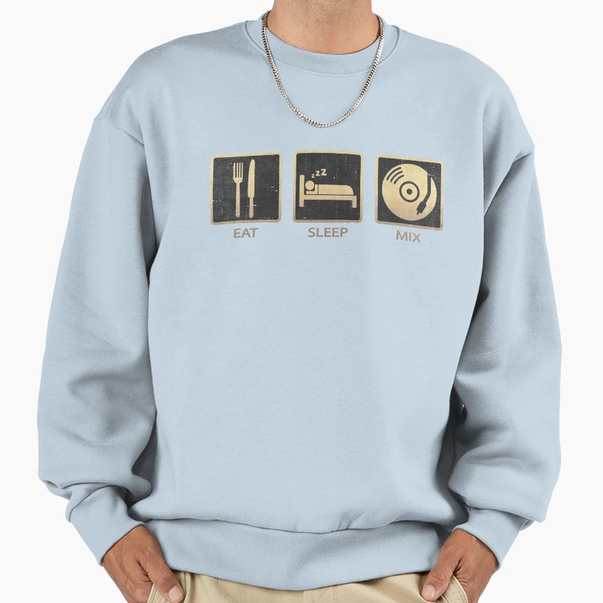 Eat Sleep Mix Dj Sweatshirt - Aesthetic Graphic Men Women - T-Shirt, Sweatshirt, Hoodie
