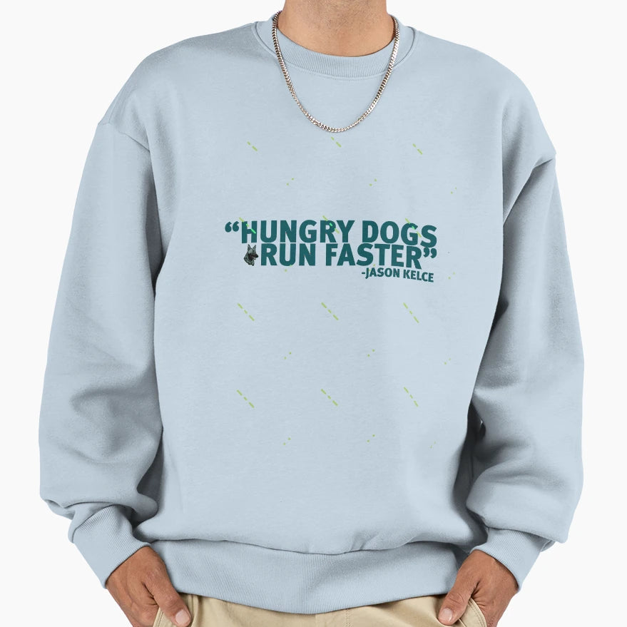 Hungry Dogs Run Faster Sweatshirt - Minimalist Print Men Women - T-Shirt, Sweatshirt, Hoodie
