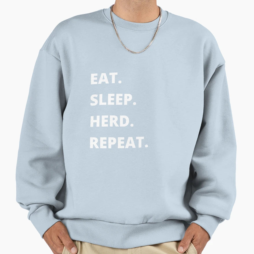Eat Sleep Herd Repeat Sweatshirt - Fun Novelty Design Unisex - T-Shirt, Sweatshirt, Hoodie