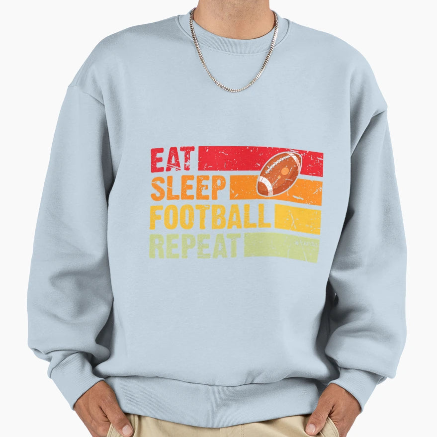 Eat Sleep Football Repeat American Sweatshirt - Trendy Graphic Men Women - T-Shirt, Sweatshirt, Hoodie