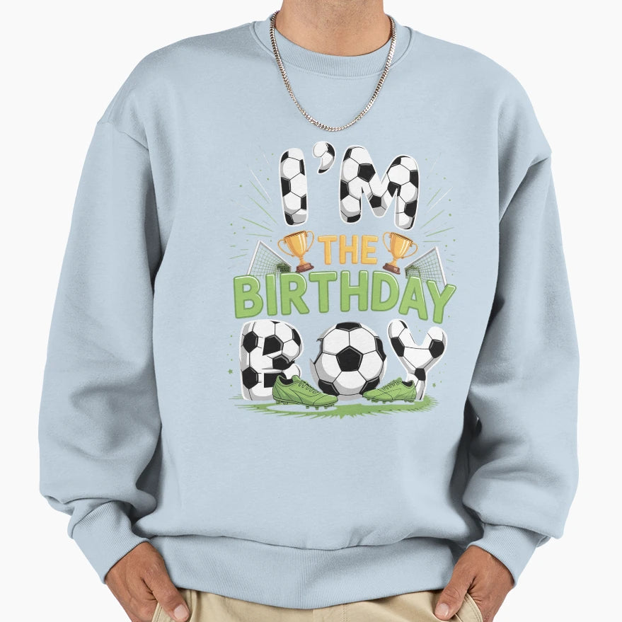 Im Birthday Soccer Group Family Sweatshirt - Trendy Graphic Unisex - T-Shirt, Sweatshirt, Hoodie