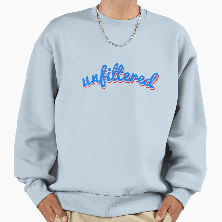 Unfiltered Sweatshirt - Graphic Print for Adults - T-Shirt, Sweatshirt, Hoodie