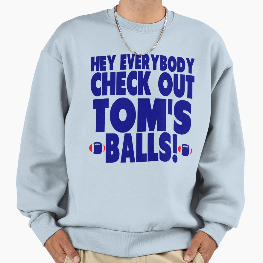 Check Out Toms Balls Sweatshirt - Graphic Print Unisex - T-Shirt, Sweatshirt, Hoodie