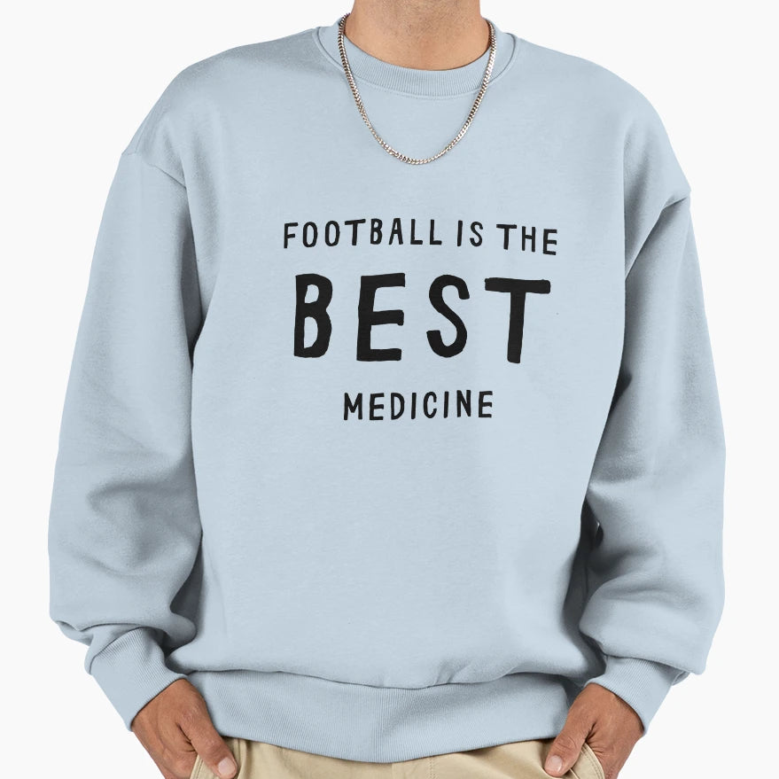 Football Is Best Medicine Sweatshirt - Fun Novelty Design Men Women - T-Shirt, Sweatshirt, Hoodie
