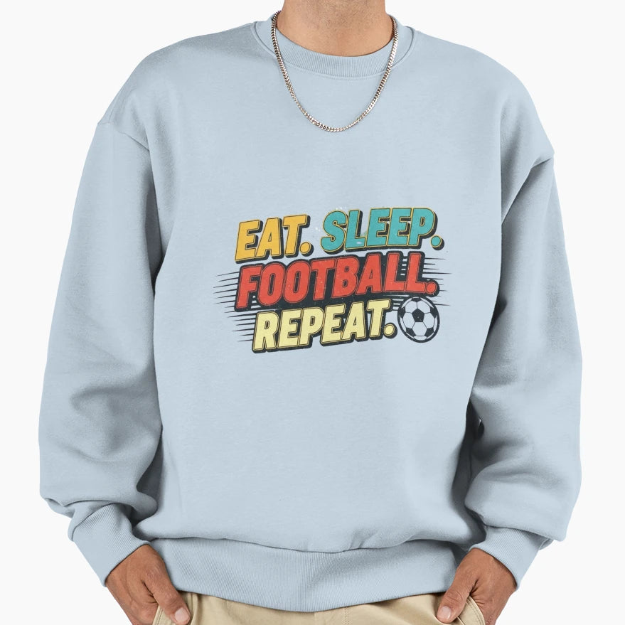 Eat Sleep Football Repeat Soccer Sweatshirt - Custom Art Print Men Women - T-Shirt, Sweatshirt, Hoodie