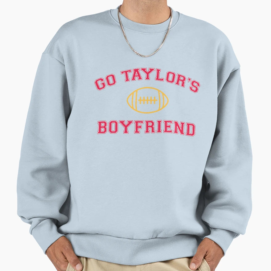 Go Taylors Boyfriend Kelce Sweatshirt - Streetwear Style Unisex - T-Shirt, Sweatshirt, Hoodie