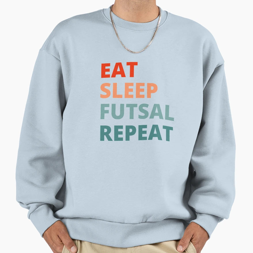 Eat Sleep Futsal Repeat Sweatshirt - Unique Graphic for Adults - T-Shirt, Sweatshirt, Hoodie