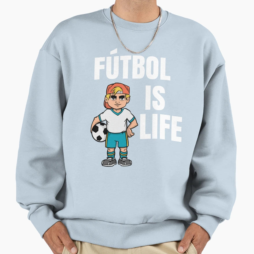 Futbol Is Life Soccer Lover Sweatshirt - Streetwear Style for Adults - T-Shirt, Sweatshirt, Hoodie