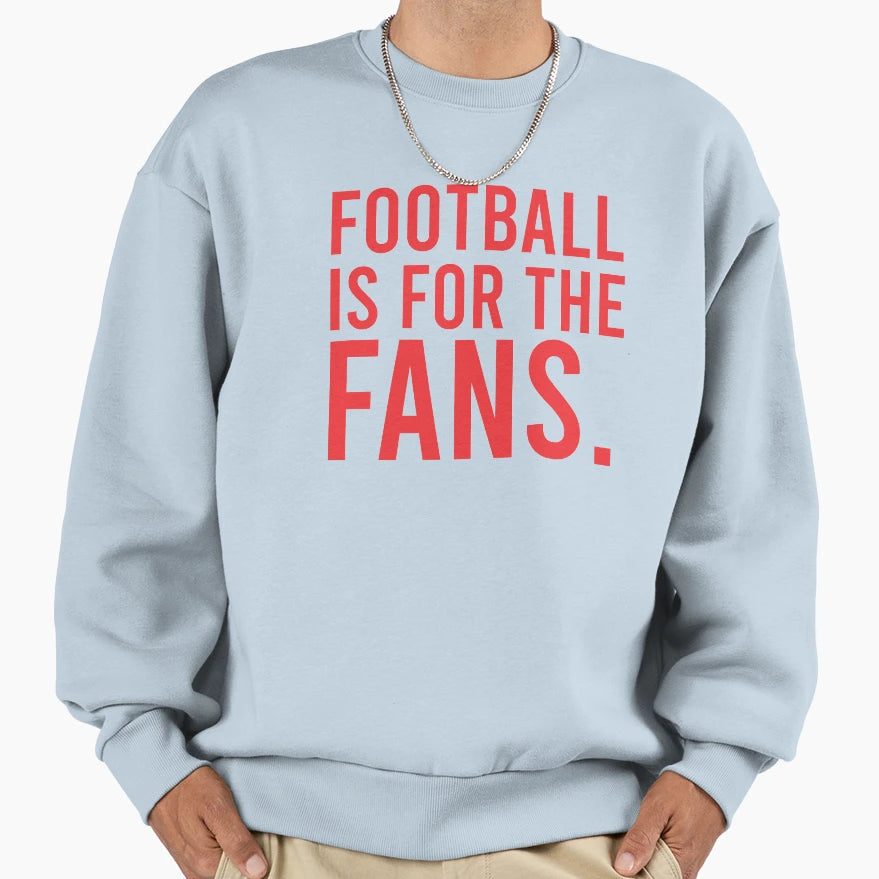 Football Is Fans Sweatshirt - Custom Art Print for Adults - T-Shirt, Sweatshirt, Hoodie