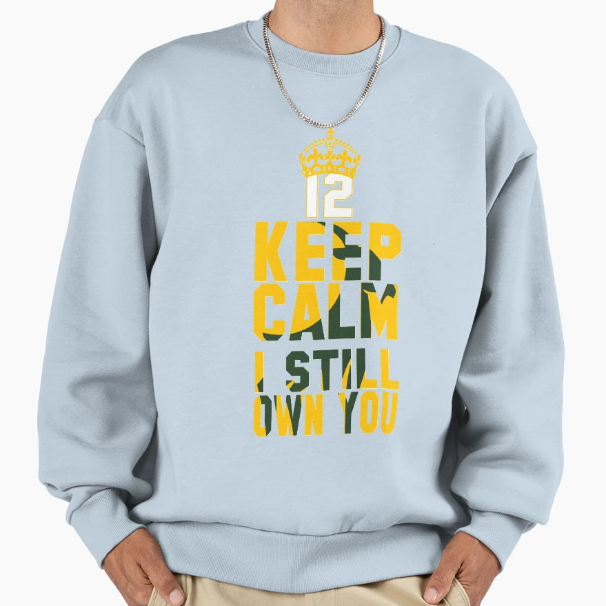 Keep Calm I Still Own You Green Bay Sweatshirt - Unique Graphic Unisex - T-Shirt, Sweatshirt, Hoodie
