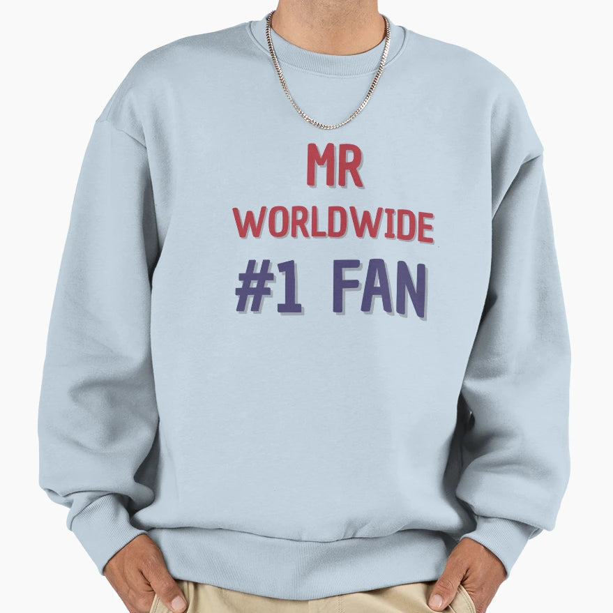 Mr Worldwide 1 Fan Sweatshirt - Graphic Print Unisex - T-Shirt, Sweatshirt, Hoodie