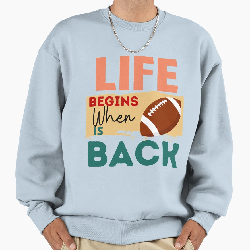 Life Begins When Rugby Is Back Sweatshirt - Casual Everyday Wear for Adults - T-Shirt, Sweatshirt, Hoodie