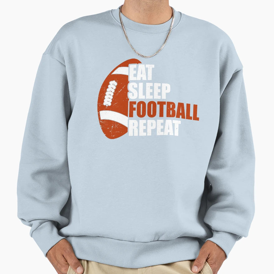 Eat Sleep Football Repeat Sweatshirt - Graphic Print Unisex - T-Shirt, Sweatshirt, Hoodie