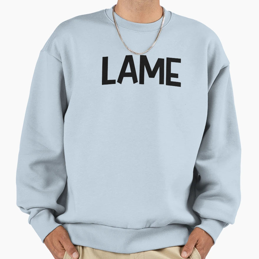 Lame Sweatshirt - Aesthetic Graphic Unisex - T-Shirt, Sweatshirt, Hoodie