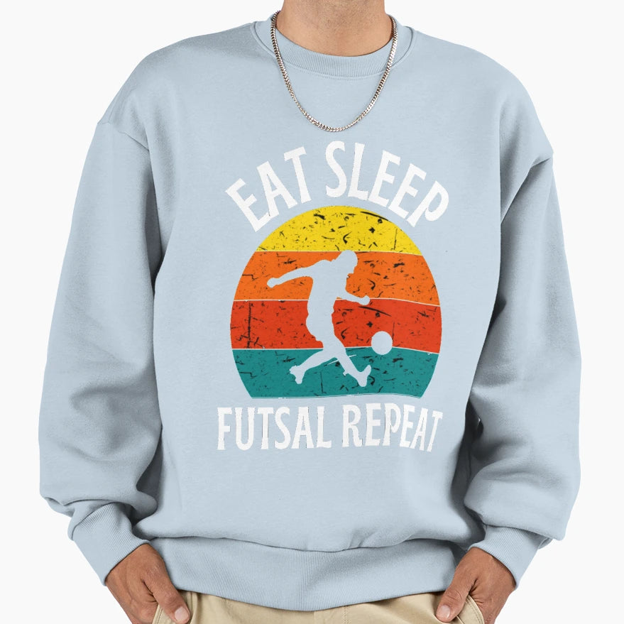 Funny And Eat Sleep Futsal Repeat Sweatshirt - Unique Graphic for Adults - T-Shirt, Sweatshirt, Hoodie