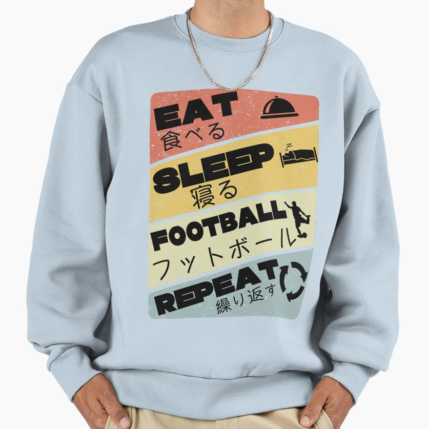 Eat Sleep Football Repeat Japanese Sweatshirt - Trendy Graphic Unisex - T-Shirt, Sweatshirt, Hoodie