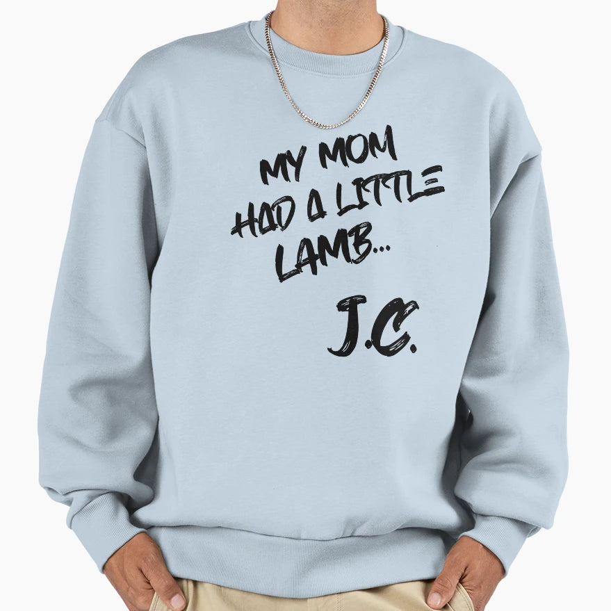 My Mom Had Little Lamb J C Sweatshirt - Streetwear Style for Adults - T-Shirt, Sweatshirt, Hoodie