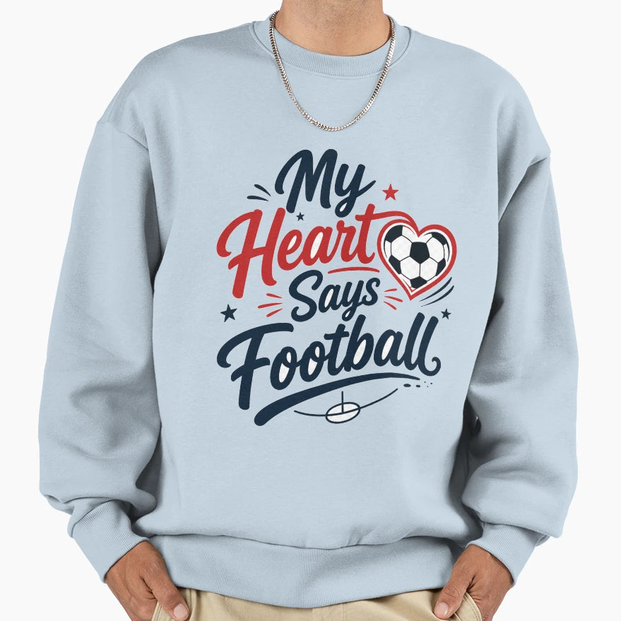 My Heart Says Football Sweatshirt - Aesthetic Graphic for Adults - T-Shirt, Sweatshirt, Hoodie