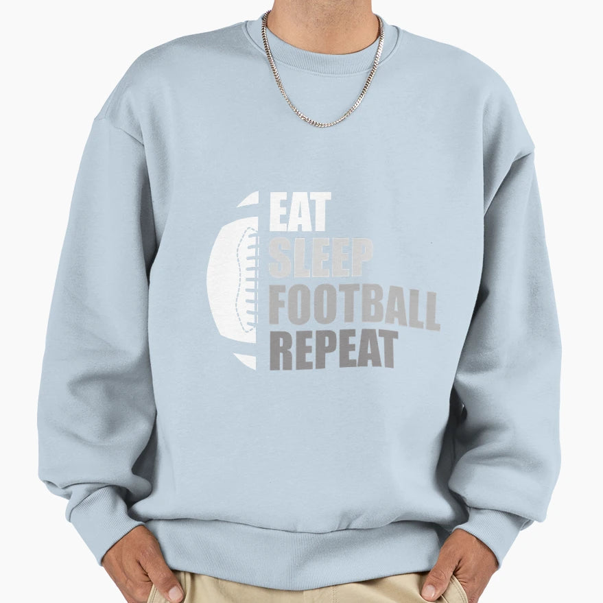 Eat Sleep Football Repeat Funny Sweatshirt - Trendy Graphic for Adults - T-Shirt, Sweatshirt, Hoodie