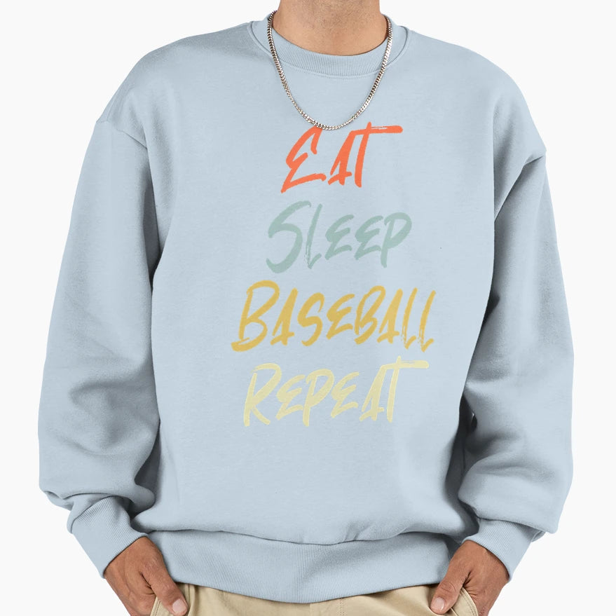 Eat Sleep Baseball Repeat Sweatshirt - Fun Novelty Design Unisex - T-Shirt, Sweatshirt, Hoodie