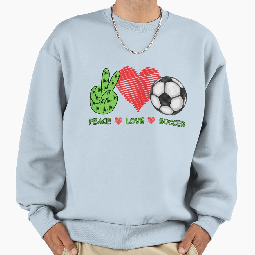 Peace Love Soccer Lover Sweatshirt - Fun Novelty Design Men Women - T-Shirt, Sweatshirt, Hoodie
