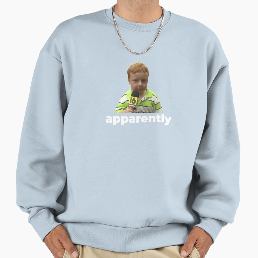 Apparently Sweatshirt - Novelty Apparel Unisex - T-Shirt, Sweatshirt, Hoodie