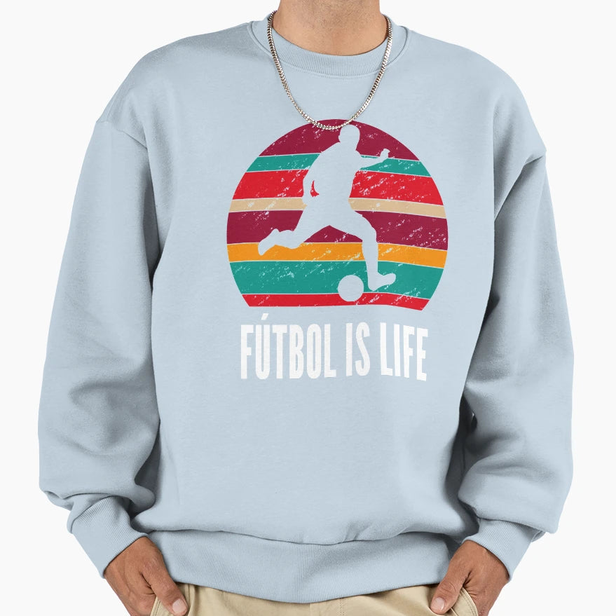 Futbol Is Life Soccer Lover Football Fan Sweatshirt - Trendy Graphic Unisex - T-Shirt, Sweatshirt, Hoodie